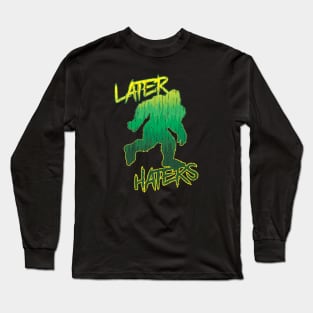 Later Haters Long Sleeve T-Shirt